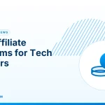 Affiliate Programs for Tech Bloggers – Best Affiliate Programs for Tech Bloggers
