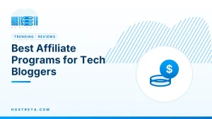 Affiliate Programs for Tech Bloggers – Best Affiliate Programs for Tech Bloggers