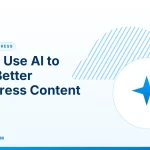 AI to Write Better WordPress Content – How to Use AI to Write Better WordPress Content