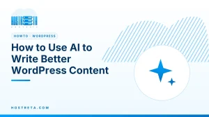 AI to Write Better WordPress Content – How to Use AI to Write Better WordPress Content