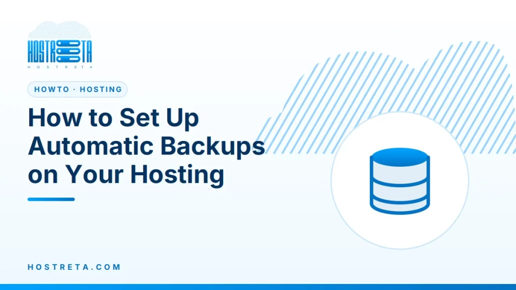 Automatic Backups – How to Set Up Automatic Backups on Your Hosting