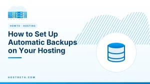 Automatic Backups – How to Set Up Automatic Backups on Your Hosting