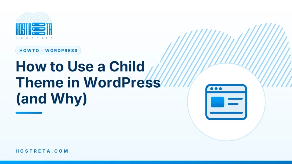 Child Theme in WordPress – How to Use a Child Theme in WordPress (and Why)