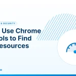 Chrome DevTools – How to Use Chrome DevTools to Find Slow Resources