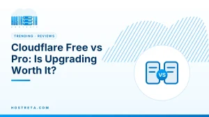 Cloudflare Free vs Pro – Cloudflare Free vs Pro: Is Upgrading Worth It?