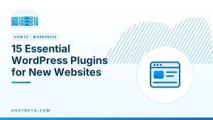 Essential WordPress Plugins – 15 Essential WordPress Plugins for New Websites