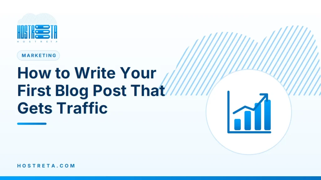 First Blog Post – How to Write Your First Blog Post That Gets Traffic