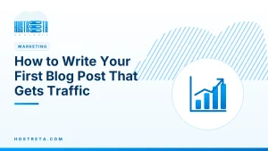 First Blog Post – How to Write Your First Blog Post That Gets Traffic