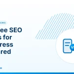 Free SEO Plugins for WordPress – Best Free SEO Plugins for WordPress Compared