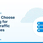 Hosting for High-Traffic Websites – How to Choose Hosting for High-Traffic Websites
