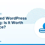 Managed WordPress Hosting – Managed WordPress Hosting: Is It Worth the Price?