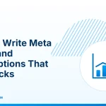Meta Titles and Descriptions – How to Write Meta Titles and Descriptions That Get Clicks