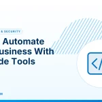 No-Code Tools – How to Automate Your Business With No-Code Tools