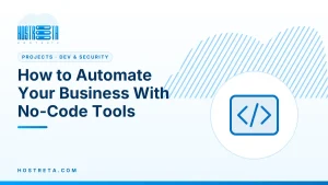 No-Code Tools – How to Automate Your Business With No-Code Tools
