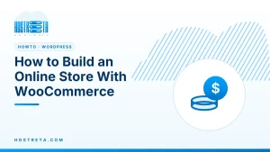 Online Store with WooCommerce – How to Build an Online Store With WooCommerce
