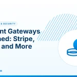 Payment Gateways – Payment Gateways Explained: Stripe, PayPal and More
