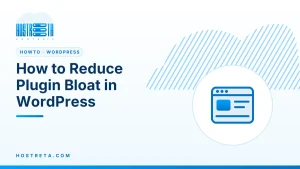 Plugin Bloat – How to Reduce Plugin Bloat in WordPress