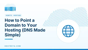 Point a Domain to Your Hosting – How to Point a Domain to Your Hosting (DNS Made Simple)