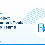 Project Management Tools – Best Project Management Tools for Web Teams