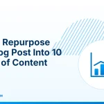 Repurpose One Blog Post – How to Repurpose One Blog Post Into 10 Pieces of Content