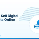 Sell Digital Products Online – How to Sell Digital Products Online