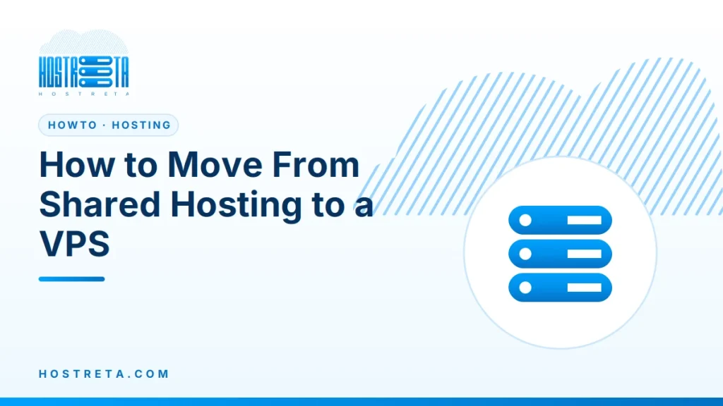 Shared Hosting to a VPS – How to Move From Shared Hosting to a VPS