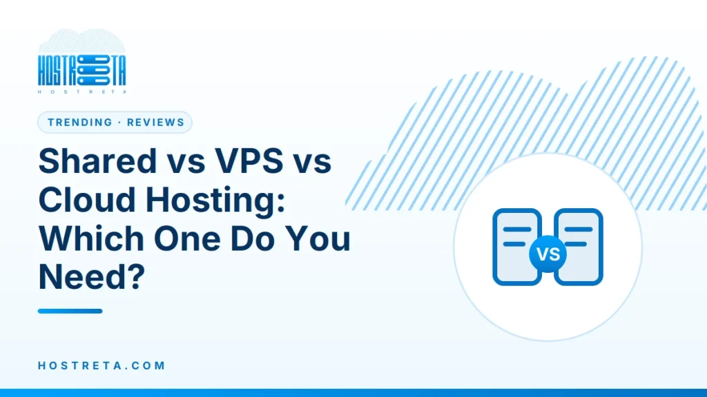 Shared vs VPS vs Cloud Hosting – Shared vs VPS vs Cloud Hosting: Which One Do You Need?
