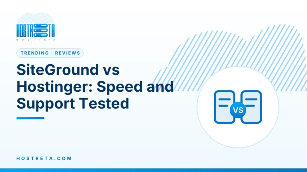 SiteGround vs Hostinger – SiteGround vs Hostinger: Speed and Support Tested