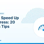 Speed Up WordPress – How to Speed Up WordPress: 20 Proven Tips