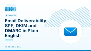 SPF, DKIM and DMARC – Email Deliverability: SPF, DKIM and DMARC in Plain English