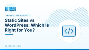 Static Sites vs WordPress – Static Sites vs WordPress: Which Is Right for You?