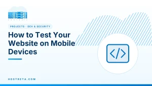 Test Your Website on Mobile – How to Test Your Website on Mobile Devices
