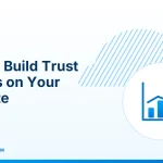 Trust Signals – How to Build Trust Signals on Your Website