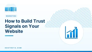 Trust Signals – How to Build Trust Signals on Your Website
