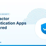Two-Factor Authentication Apps – Two-Factor Authentication Apps Compared