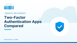 Two-Factor Authentication Apps – Two-Factor Authentication Apps Compared
