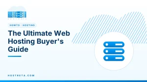 Web Hosting Buyer's Guide – The Ultimate Web Hosting Buyer's Guide