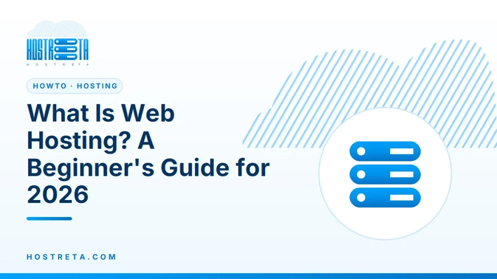 What Is Web Hosting – What Is Web Hosting? A Beginner's Guide for 2026