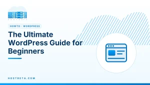 WordPress Guide for Beginners – The Ultimate WordPress Guide for Beginners