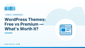 WordPress Themes – WordPress Themes: Free vs Premium — What's Worth It?