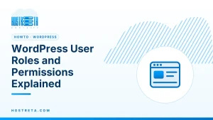 WordPress User Roles – WordPress User Roles and Permissions Explained